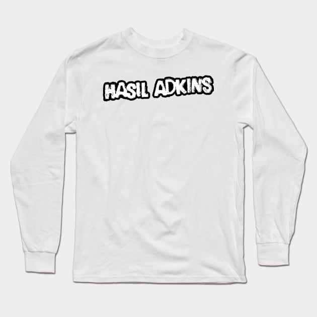 HASIL ADKINS gritty text Long Sleeve T-Shirt by MacSquiddles